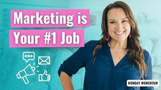 Marketing is Your #1 Job