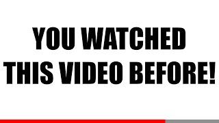 You Watched This Video Before