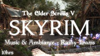 Skyrim Music & Ambiance  10 Hours | Rainy Towns | 4K Next Gen