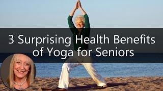 3 Surprising Health Benefits of Yoga for Seniors