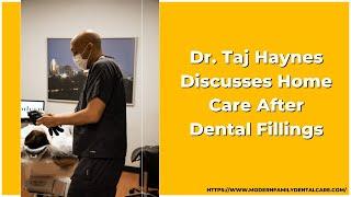 Dr. Taj Haynes Discusses Home Care After Dental Fillings