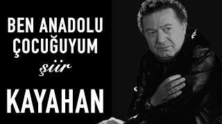 Kayahan - Ben Anadolu Çocuğuyum Şiiri