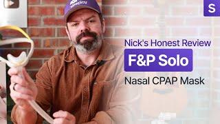 Nick's Honest Review: F&P Nasal Solo Mask