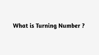 What is Turning Number?