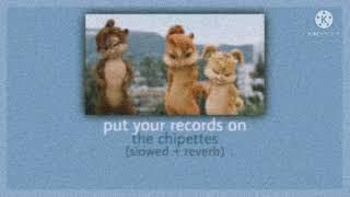 • put your records on ~ the chipettes (slowed + reverb) alvin and the chipmunks •