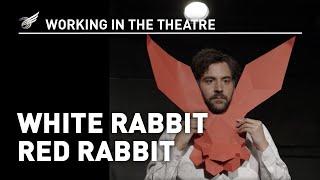 Working in the Theatre: White Rabbit Red Rabbit