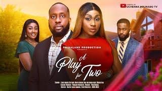 A PLAY FOR TWO - EBUBE NWAGBO, RAY EMODI, NY ADDAE, NANCY DESMOND latest 2024 nigerian movie