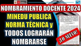 NOMBRAMIENTO DOCENTE 2024 | MINEDU PUBLICA NORMA TÉCNICA Y ¡¡TODOS LOGRARÁN NOMBRARSE!!!