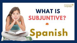 Spanish - What is subjuntivo?