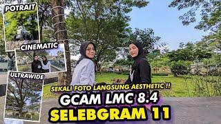 PHOTOS ARE AESTHETIC WITHOUT EDIT, USE THIS‼️GCAM LMC 8.4 CONFIG SELEBGRAM 11 