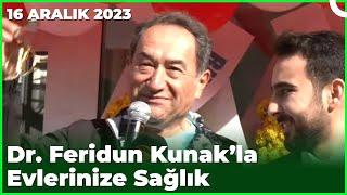 Dr. Feridun Kunak’la Evlerinize Sağlık | Manisa | 16 Aralık 2023