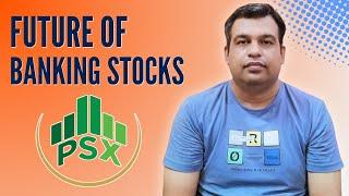 Future of Banking Stocks in PSX after current interest rate changes by SBP