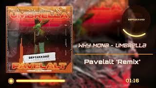 Why Mona - Umbrella (Pavelalt Remix)