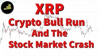 XRP the Crypto Bull Run and the Stock Market Crash