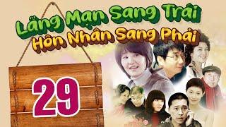 LÃNG MẠNG SANG TRÁI, HÔN NHÂN SANG PHẢI - TẬP 29 │ Phim Thuyết Minh Tình Cảm Gia Đình Hay Nhất 2024