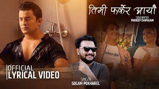 Timi Farkera Aayeu II Sugam Pokharel II Official Lyrical Video