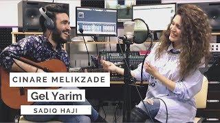 Gel Yarim - Çinare Melikzade / Sadiq Haji