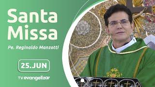 Santa Missa com Pe. Reginaldo Manzotti | 25/06/2024