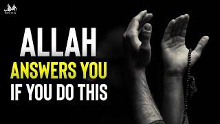 ALLAH ANSWERS YOU IF YOU DO THIS