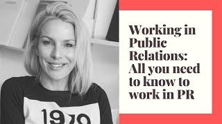 WORKING IN PUBLIC RELATIONS | All You Need To Know About Working in PR