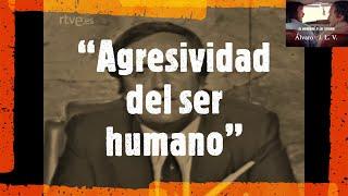 Félix Rodríguez de la Fuente: “Agresividad del ser humano”.