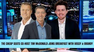 The Cheap Seats Co-Host Tim McDonald joins Breakfast with Vossy and Brandy