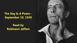 "The Day Is A Poem" by Robinson Jeffers READ BY POET HIMSELF (September 19, 1939)