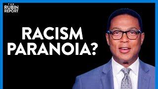 Don Lemon Reveals His Racism Paranoia With This Absurd Claim About America | DM CLIPS | Rubin Report