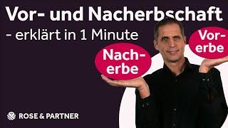 Vor- und Nacherbschaft – erklärt in 1 Minute (Fachanwaltskanzlei für Erbrecht ROSE & PARTNER)