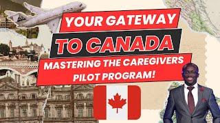 EMBRACE YOUR CANADIAN DREAM WITH THE CAREGIVER PILOT PROGRAM