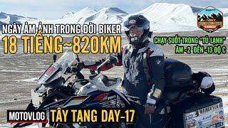 TÂY TẠNG DAY-17: CHẠY 820km, 18 TIẾNG TRONG "TỦ LẠNH", NGÀY "KINH ĐIỂN", ÁM ẢNH NHẤT TỪNG CHẠY MÔ TÔ