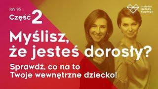 RW 95: Myślisz, że jesteś dorosły? Sprawdź, co na to Twoje wewnętrzne dziecko! Część 2 #rozwój