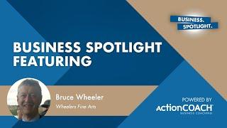 Business Spotlight with Bruce Wheeler presented by Matt Bull