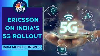 India's 5G Rollout Fastest In The World, Expect 700 M Users By 2028: Ericsson India | CNBC TV18