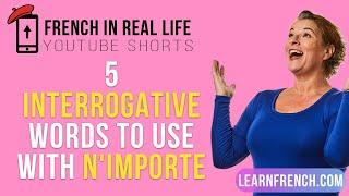 French in Real Life: Interrogatives to use with N'IMPORTE #Shorts