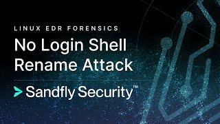 Linux EDR nologin Shell Rename Backdoor Attack Detection and Forensics