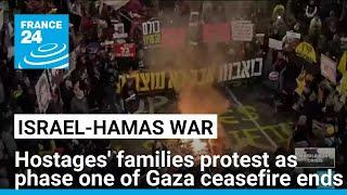 Families of Israeli hostages protest as first phase of Gaza ceasefire ends • FRANCE 24 English