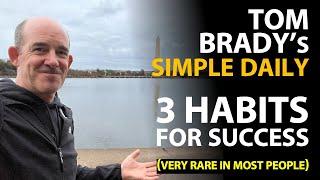 Tom Brady’s 3 Simple Habits for Success: Discipline, Consistency & Hard Work