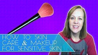 How to: Skin Care & Makeup for Sensitive Skin