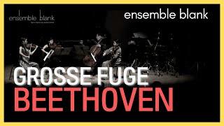 Ludwig van Beethoven | Grosse Fuge op.133 | ensemble blank | 베토벤 대푸가 | 앙상블블랭크