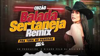 CDZÃO BALADA SERTANEJA REMIX , AS MAIS TOCADAS  SELEÇÃO PRA TORA NO PAREDÃO BY @GiroremixOficial.