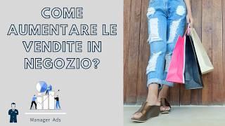 Come Aumentare le Vendite in Negozio?