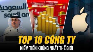 TOP 10 CÔNG TY KIẾM TIỀN KHỦNG NHẤT THẾ GIỚI | CÁC ÔNG LỚN CỦA MỸ ĐỀU XẾP SAU 1 ĐẾ CHẾ TRUNG QUỐC