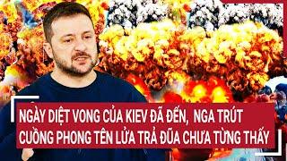 Điểm nóng thế giới: Ngày diệt vong của Kiev đã đến, Nga trút cuồng phong tên lửa trả đũa