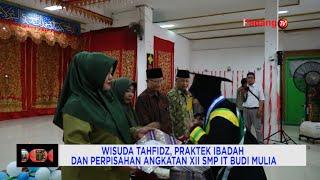 Wisuda Tahfidz, Praktek Ibadah Dan Perpisahan Angkatan XII SMP IT Budi Mulia