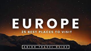 25 Best Places To Visit In Europe | AniGo Travel Guide