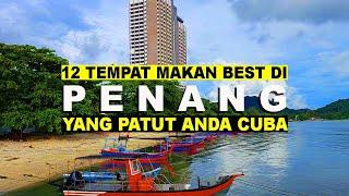 12 TEMPAT MAKAN SEDAP DI PENANG