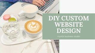 How to DIY your business website | DIY Custom Website Design Coaching *Myrick Business Studio*