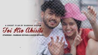 Toi kio ahisili - তই কিয় আহিছিলি | Assamese short film | love story | Rabbani Soyam | Buddies