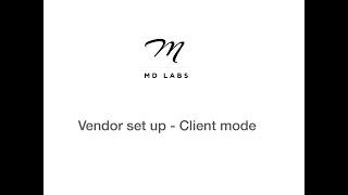 MD Labs - vendor set up in client mode